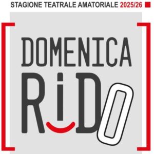 STAGIONE TEATRALE AMATORIALE 2025/2026 - DOMENICA RIDO - QUINTA EDIZIONE